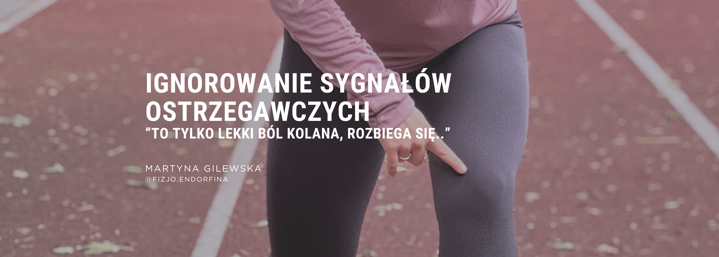 BŁĘDY BIEGACZY, KTÓRE PROWADZĄ DO KONTUZJI - IGNOROWANIE SYGNAŁÓW